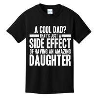 A Cool Dad Side Effect Amazing Daughter Kids T-Shirt