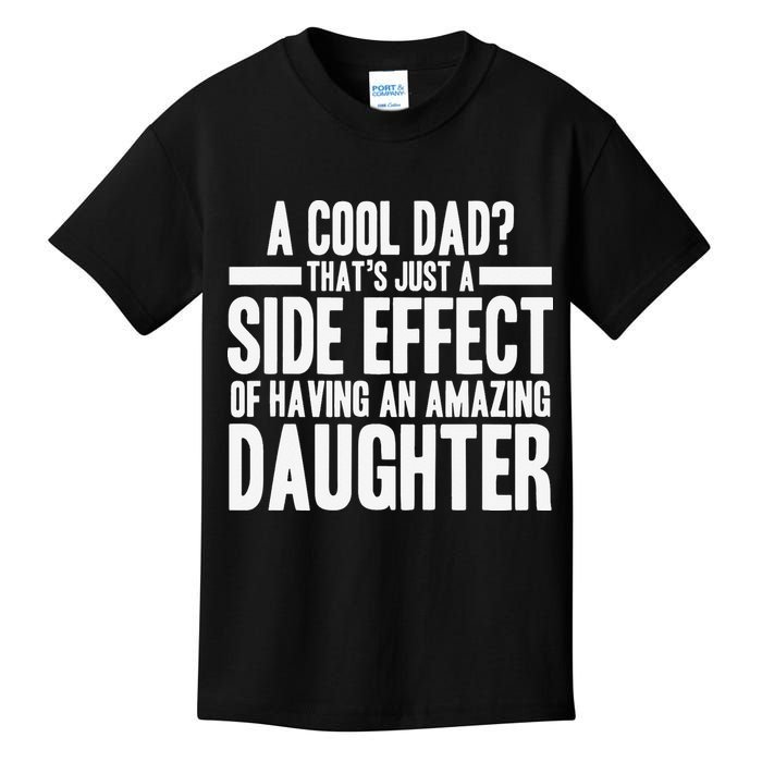 A Cool Dad Side Effect Amazing Daughter Kids T-Shirt