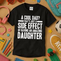 A Cool Dad Side Effect Amazing Daughter Kids T-Shirt