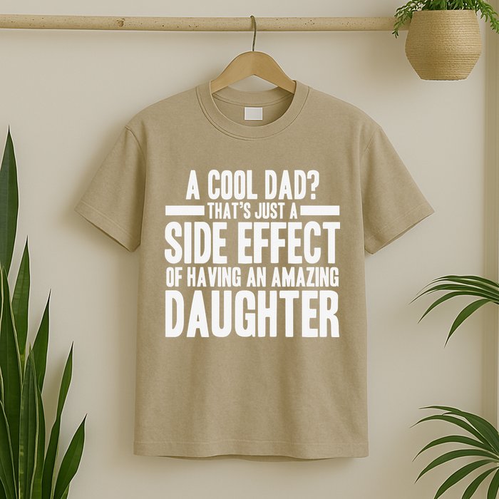 A Cool Dad Side Effect Amazing Daughter T-Shirt