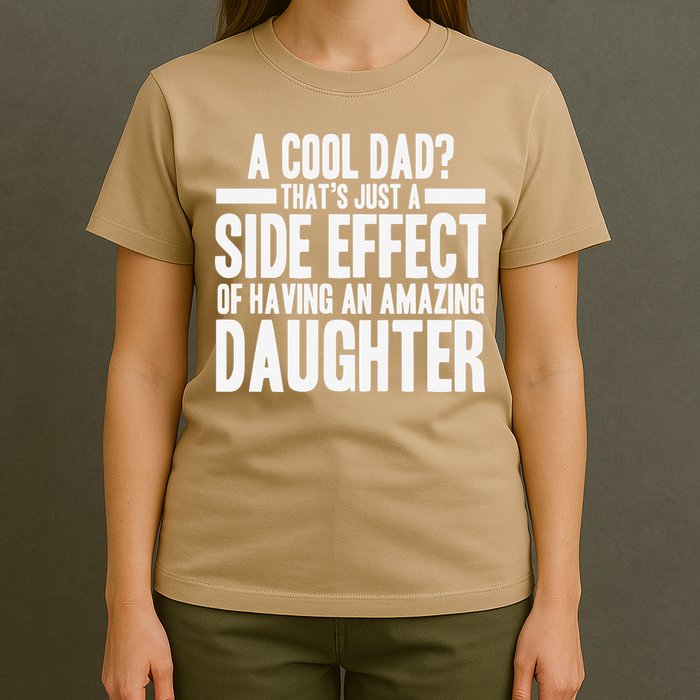 A Cool Dad Side Effect Amazing Daughter T-Shirt