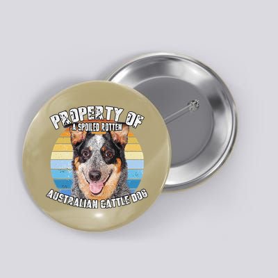 Australian Cattle Dog Blue Retro Property Of Cute Dog Button