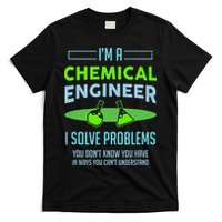 A Chemical Engineer I Solve Problems Chemical Engineering T-Shirt