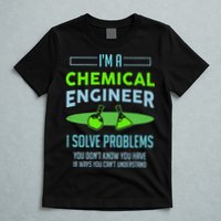 A Chemical Engineer I Solve Problems Chemical Engineering T-Shirt