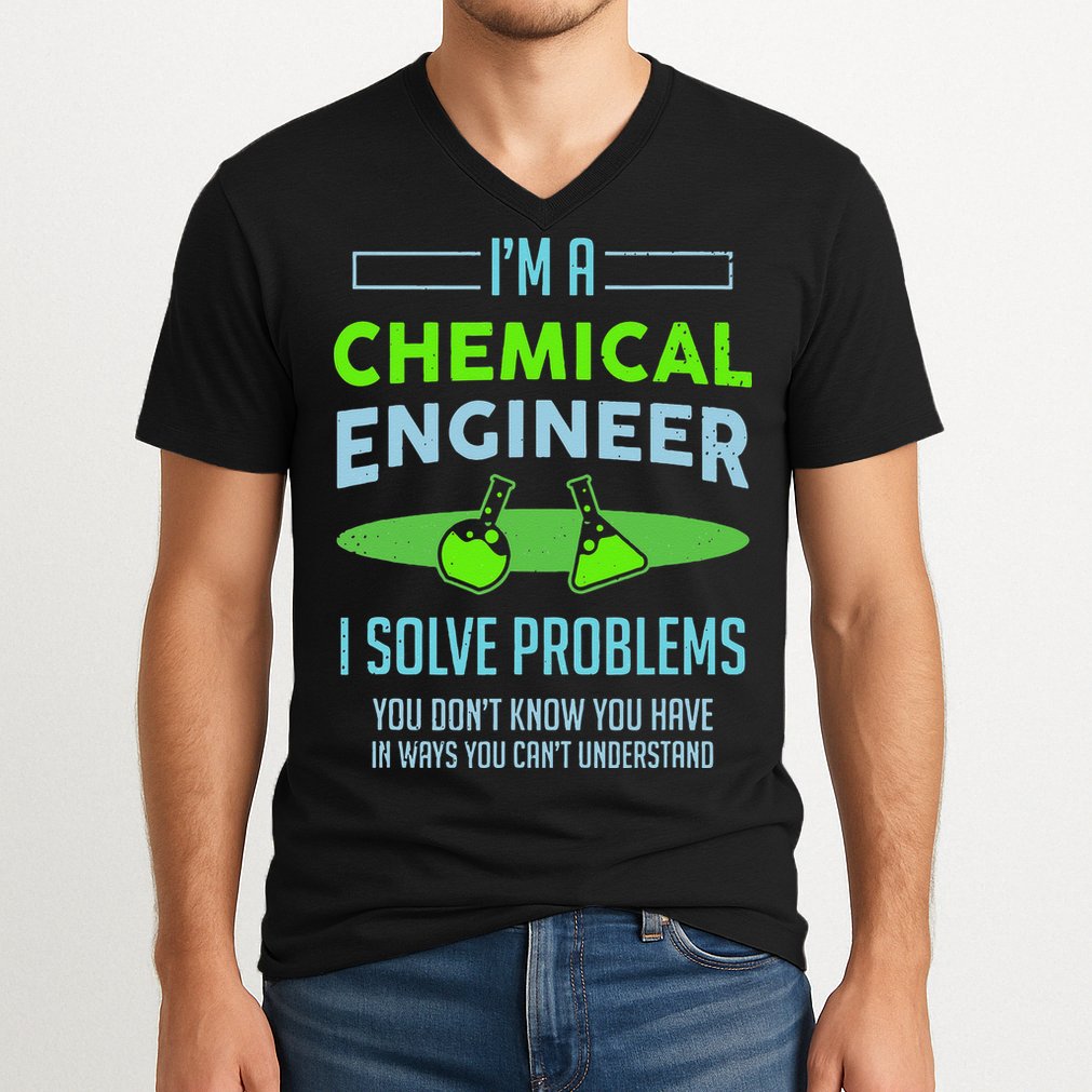 A Chemical Engineer I Solve Problems Chemical Engineering V-Neck T-Shirt