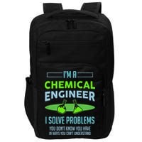 A Chemical Engineer I Solve Problems Chemical Engineering Impact Tech Backpack