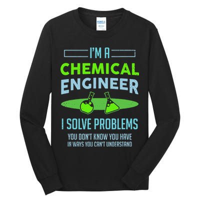 A Chemical Engineer I Solve Problems Chemical Engineering Tall Long Sleeve T-Shirt