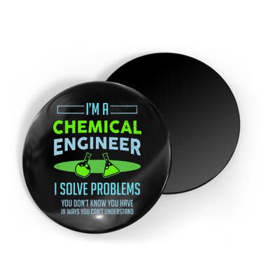 A Chemical Engineer I Solve Problems Chemical Engineering Magnet