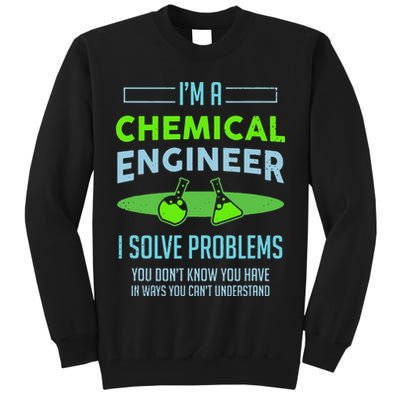 A Chemical Engineer I Solve Problems Chemical Engineering Tall Sweatshirt