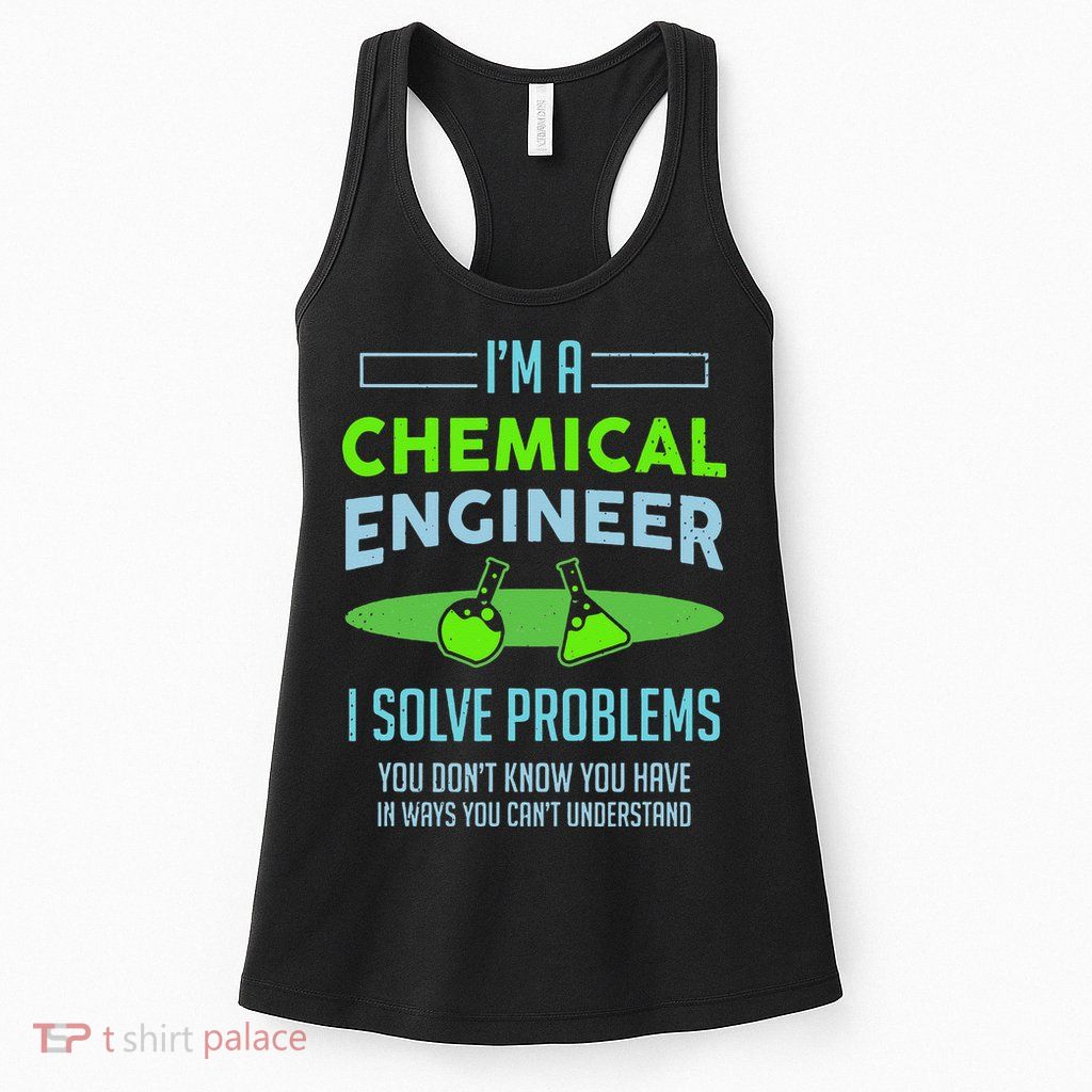 A Chemical Engineer I Solve Problems Chemical Engineering Womens Tank Top