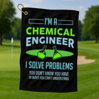 A Chemical Engineer I Solve Problems Chemical Engineering Golf Towel