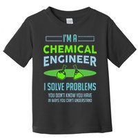 A Chemical Engineer I Solve Problems Chemical Engineering Toddler T-Shirt