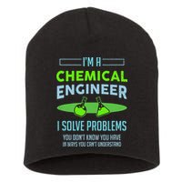 A Chemical Engineer I Solve Problems Chemical Engineering Short Acrylic Beanie