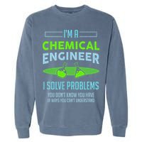 A Chemical Engineer I Solve Problems Chemical Engineering Garment-Dyed Sweatshirt
