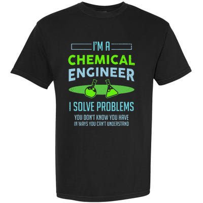 A Chemical Engineer I Solve Problems Chemical Engineering Garment-Dyed Heavyweight T-Shirt