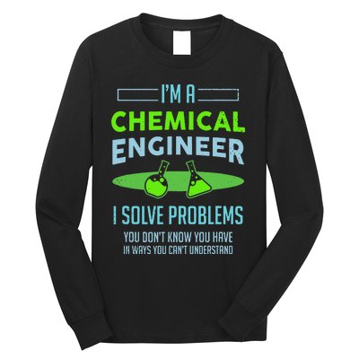 A Chemical Engineer I Solve Problems Chemical Engineering Long Sleeve Shirt