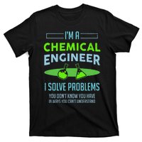 A Chemical Engineer I Solve Problems Chemical Engineering T-Shirt