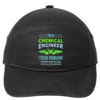 A Chemical Engineer I Solve Problems Chemical Engineering 7-Panel Snapback Hat