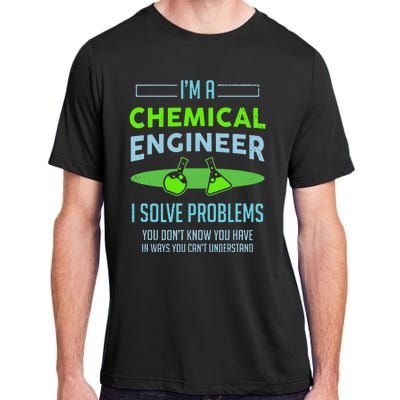 A Chemical Engineer I Solve Problems Chemical Engineering Adult ChromaSoft Performance T-Shirt