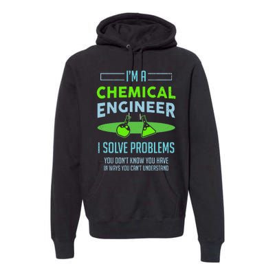 A Chemical Engineer I Solve Problems Chemical Engineering Premium Hoodie