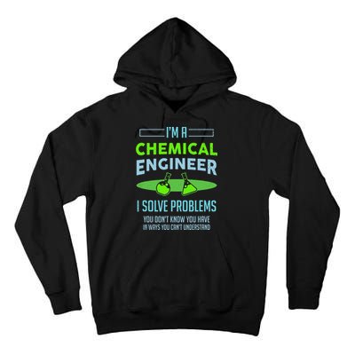 A Chemical Engineer I Solve Problems Chemical Engineering Tall Hoodie