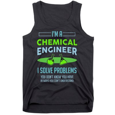 A Chemical Engineer I Solve Problems Chemical Engineering Tank Top