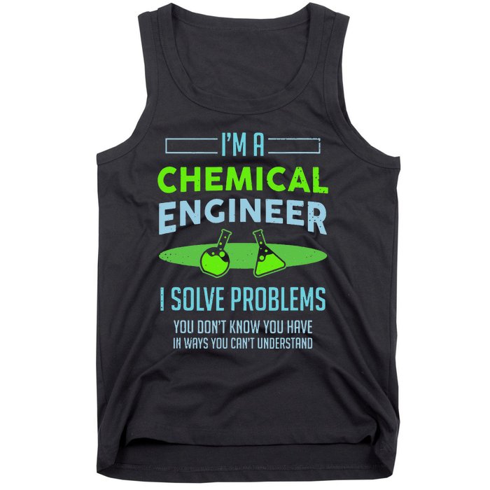 A Chemical Engineer I Solve Problems Chemical Engineering Tank Top