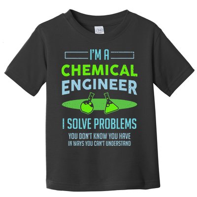 A Chemical Engineer I Solve Problems Chemical Engineering Toddler T-Shirt