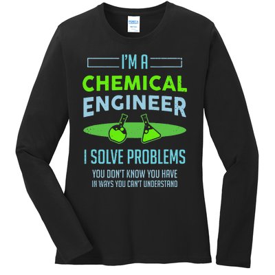 A Chemical Engineer I Solve Problems Chemical Engineering Ladies Long Sleeve Shirt