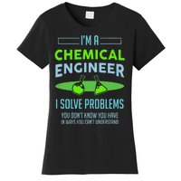 A Chemical Engineer I Solve Problems Chemical Engineering Women's T-Shirt