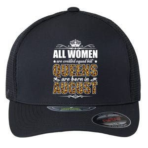 All Created Equal But Queens Are Born In August Gift Flexfit Unipanel Trucker Cap