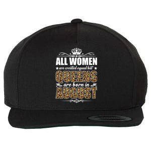 All Created Equal But Queens Are Born In August Gift Wool Snapback Cap