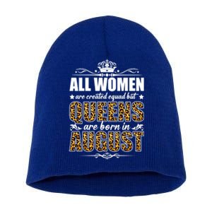 All Created Equal But Queens Are Born In August Gift Short Acrylic Beanie