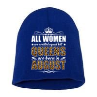 All Created Equal But Queens Are Born In August Gift Short Acrylic Beanie