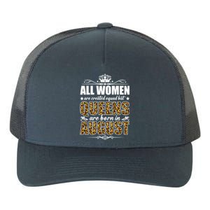 All Created Equal But Queens Are Born In August Gift Yupoong Adult 5-Panel Trucker Hat