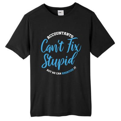 Accountants Cant Fix Stupid Funny Accounting Tall Fusion ChromaSoft Performance T-Shirt