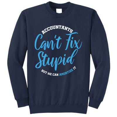 Accountants Cant Fix Stupid Funny Accounting Sweatshirt