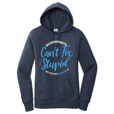 Accountants Cant Fix Stupid Funny Accounting Women's Pullover Hoodie