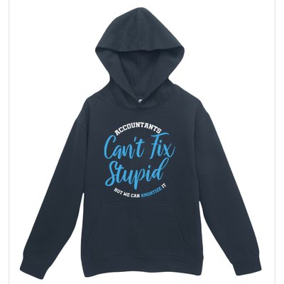 Accountants Cant Fix Stupid Funny Accounting Urban Pullover Hoodie