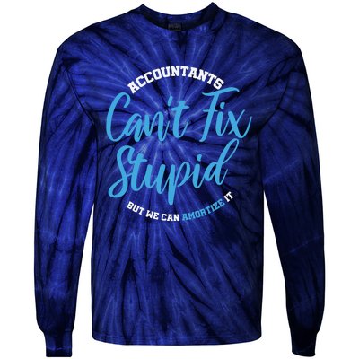 Accountants Cant Fix Stupid Funny Accounting Tie-Dye Long Sleeve Shirt