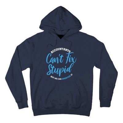 Accountants Cant Fix Stupid Funny Accounting Tall Hoodie