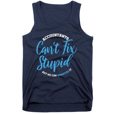 Accountants Cant Fix Stupid Funny Accounting Tank Top