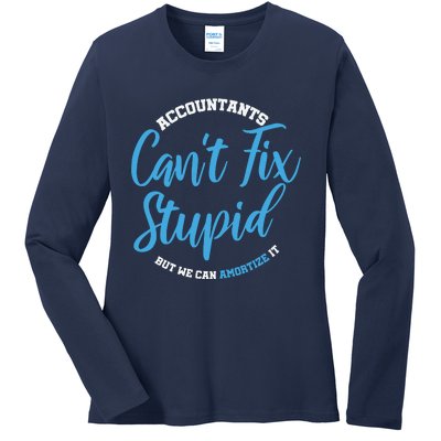 Accountants Cant Fix Stupid Funny Accounting Ladies Long Sleeve Shirt