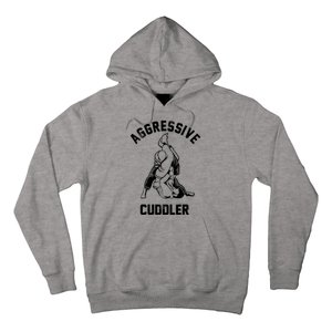 Aggressive Cuddler Funny Wrestling Meme Hoodie