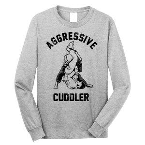 Aggressive Cuddler Funny Wrestling Meme Long Sleeve Shirt