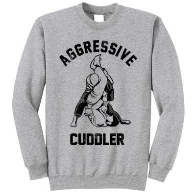 Aggressive Cuddler Funny Wrestling Meme Tall Sweatshirt