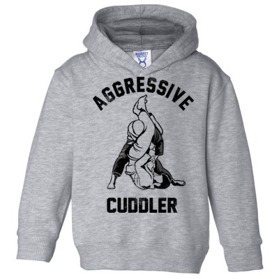 Aggressive Cuddler Funny Wrestling Meme Toddler Hoodie