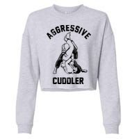 Aggressive Cuddler Funny Wrestling Meme Cropped Pullover Crew