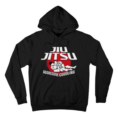 Aggressive Cuddling Funny Jiu Jitsu BJJ Fighter Hoodie