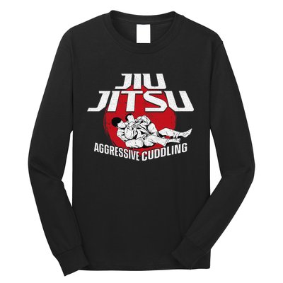 Aggressive Cuddling Funny Jiu Jitsu BJJ Fighter Long Sleeve Shirt